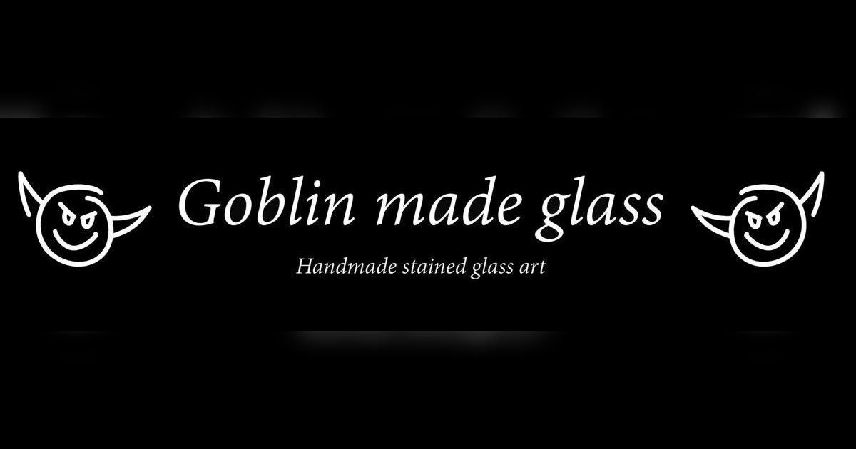 Goblin Made Glass